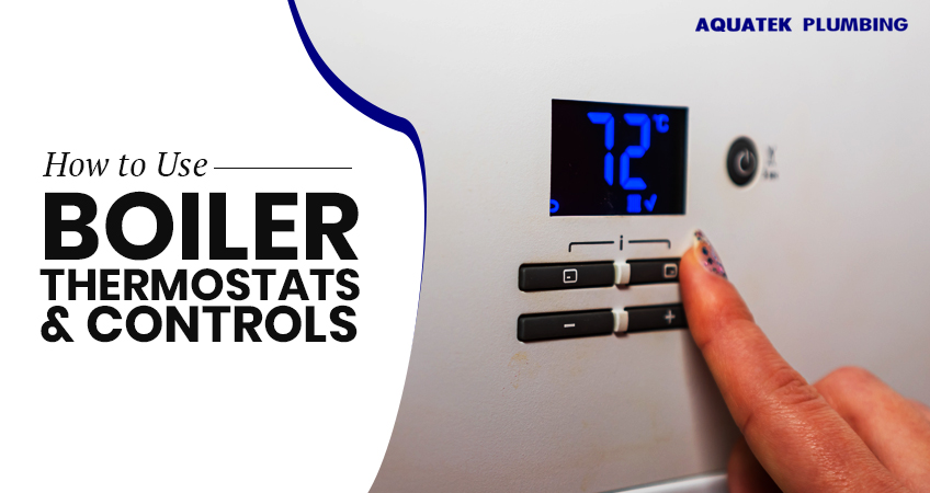 How to Use Boiler Thermostats and Controls