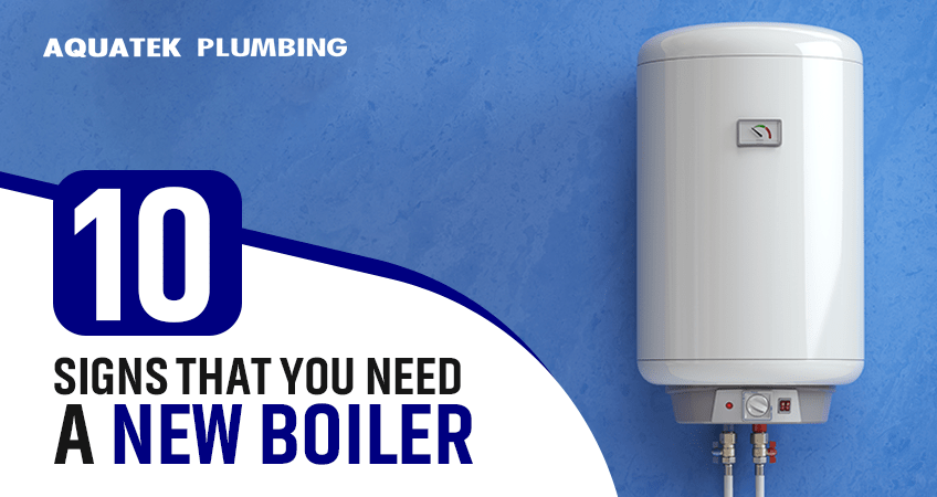 10 Signs that You Need a New Boiler